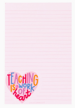 Load image into Gallery viewer, Teaching is a Work of Heart - Notepad